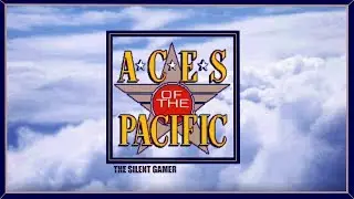 THE SILENT GAMER - ACES OF THE PACIFIC - GAMEPLAY DEMO