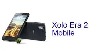 Xolo Era 2 Mobile Specification [Release in INDIA OCT 2016]
