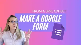 How to Create a Google Form from a Spreadsheet