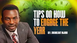 TIPS ON HOW TO ENGAGE THE YEAR - REV. MICHAELIGHT ANJORIN - 4TH JANUARY 2026
