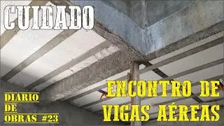 Detalhe importante em Cruzamento de Vigas -  Diário de Obras #23