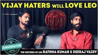 Vijay haters will love LEO | In Conversation with the writers of Leo Rathna & Deeraj | Vj Abishek