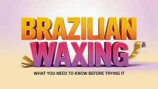Brazilian Waxing Guide 2026: Pain, Prep Tips and What You Need to Know