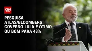 Atlas/Bloomberg: Governo Lula &eacute; &oacute;timo ou bom para 48% e ruim ou p&eacute;ssimo para 47,2% | LIVE CNN