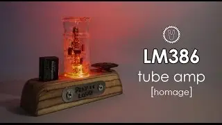 LM386 tube amp [homage]
