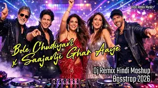 Bole Chudiyan x Saajanji Ghar Aaye❤️Dj Remix Hindi Mashup Basstrap 2026❤️Indo Remix Music