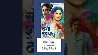 Haati Tuze by Tubby-Parik from the Movie #SauShashiDeodhar | voice of  #Akritikakkar