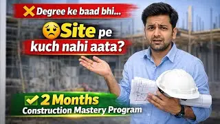 Civil Engineer Ho ? Degree ke baad bhi Site pe Confused Ho? | Construction Mastery Program