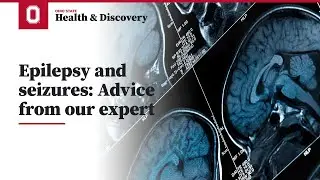 Epilepsy and seizures: Advice from our expert | Ohio State Medical Center