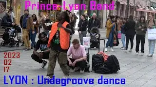 LYON : Undegroove dance Style by &ldquo;Prince-Lyon&rdquo; 2023 02 17