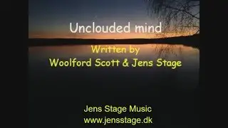 Unclouded mind | Jens Stage | Woolford Scott & Jens Stage | lyrics & music |jensstagemusic |