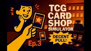TCG Card Shop Simulator Ep.3 &ndash; The Shop Grows, The Cards&hellip; Meh