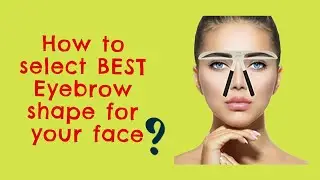 How to select BEST eyebrow shape for your face??