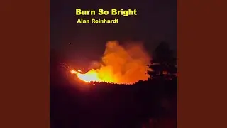 Burn so Bright