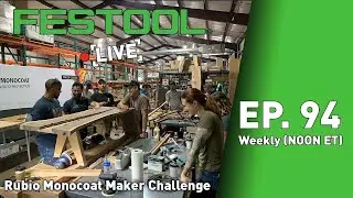 Festool Live Episode 94 - Rubio Monocoat Maker Challenge