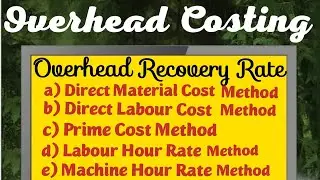 #2 Overhead Absorption/Recovery Rate - Problem with solution (BL AGRAWAL)For - B.com.& other course