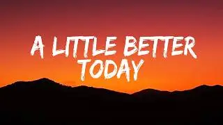 A Little Better Today  | Official Lyric Video