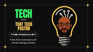 From AGI Contracts to AI-Driven Sunday School | Tech With That Tech Pastor