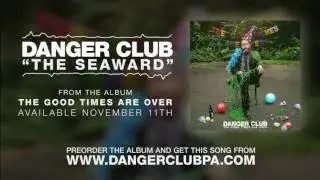 Danger Club - The Seaward