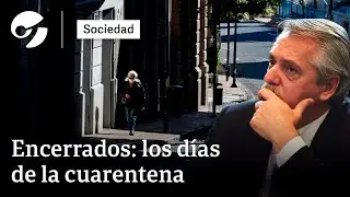 ENCERRADOS: A 5 años de la cuarentena que decretó Alberto Fernández