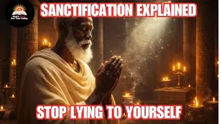 SANCTIFICATION Like You've Never Heard It Before!