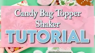 Candy Bag Topper from Scrap Diva Designs TUTORIAL ~ turn it into a shaker! 🍬 