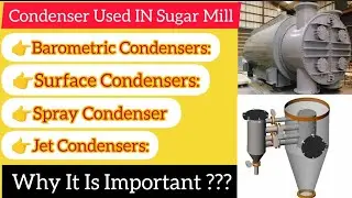 Condenser In Sugar Mill 🌟🌟 Working And Types 🌟🌟Why It is Important In Sugar Factory