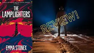 Horror Reads: THE LAMPLIGHTERS BY EMMA STONEX REVIEW!