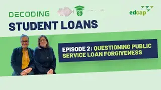 Decoding Student Loans Episode 2: Questioning Public Service Loan Forgiveness