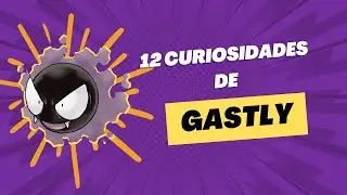 12 cosas que nunca imaginaste sobre Gastly, el Pokémon fantasma