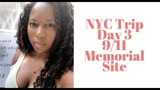 NYC Trip 3 - Visiting 9/11 Memorial Site Was Overwhelming But A Beautiful Experience