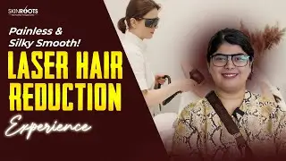 Experience Painless & Permanent Laser Hair Removal with Skinroots | Advanced Laser Hair Reduction
