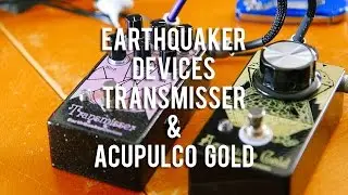 EarthQuaker Devices: TRANSMISSER Demo (#1) with Acapulco Gold