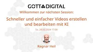 GOTTDIGITAL Konferenz 2024 - Schneller und einfacher Videos erstellen und bearbeiten mit KI