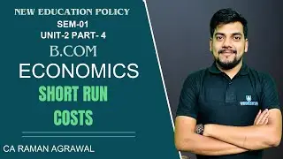 28. Short Run Costs | Fixed & Variable Costs | NEP | BCOM | UNIT-2 | PART-4