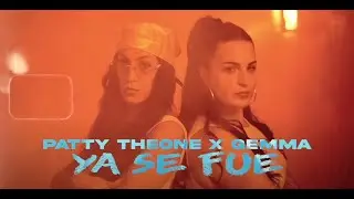 Patty TheOne X GEMMA - Ya se Fue - 𝘝𝘪𝘥𝘦𝘰𝘤𝘭𝘪𝘱 𝘖𝘧𝘪𝘤𝘪𝘢𝘭