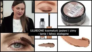 Ulubieńcy jesieni i zimy - tanie i łatwo dostępne kosmetyki | Kasia D