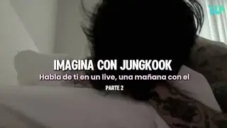 ||Imagina con Jungkook como tu novio|| PARTE 2