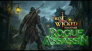 No Rest for the Wicked - Together | New Playthrough  | Rogue Assassin Build | Episode  07