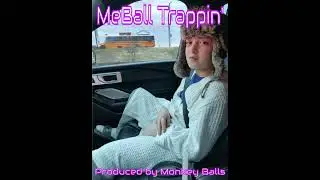 MeBall Trappin' | Produced by Monkey Balls | By The Three Poopies
