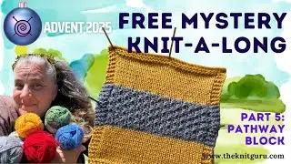 Mystery Gift knit-a-long - Episode 5 - Pathways