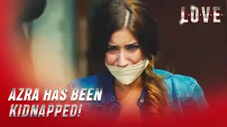 Love - Aşk - Orhan Kidnapped Azra! - Special Section