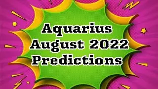 Aquarius ♒ August 2022 Predictions 🔮 8-4-2022