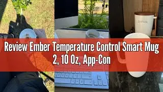 Review Ember Temperature Control Smart Mug 2, 10 Oz, App-Controlled Heated Coffee Mug with 80 Min Ba