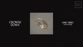Crowns Down (Official Lyric Video) | feat. Josh Baldwin | Gateway Worship