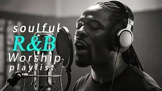 Uplifting & Motivational Gospel R&B Playlist - MORE WITH US