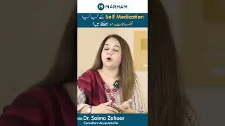 Self Medication Ke Kia Nuqsanat Kya Ho Skte Han?