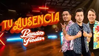 Tu Ausencia, Banda Fiesta - Video Oficial
