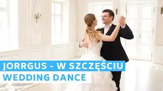 Jorrgus - w Szczęściu | First Dance Choreography | Wedding Dance ONLINE