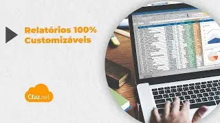 Relat&oacute;rios Gerenciais e Administrativos  - #CfazNet #Relatorios